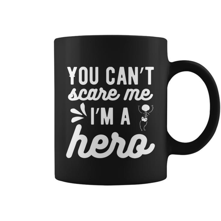 You Cant Scare Me Im A Hero Halloween Quote Coffee Mug