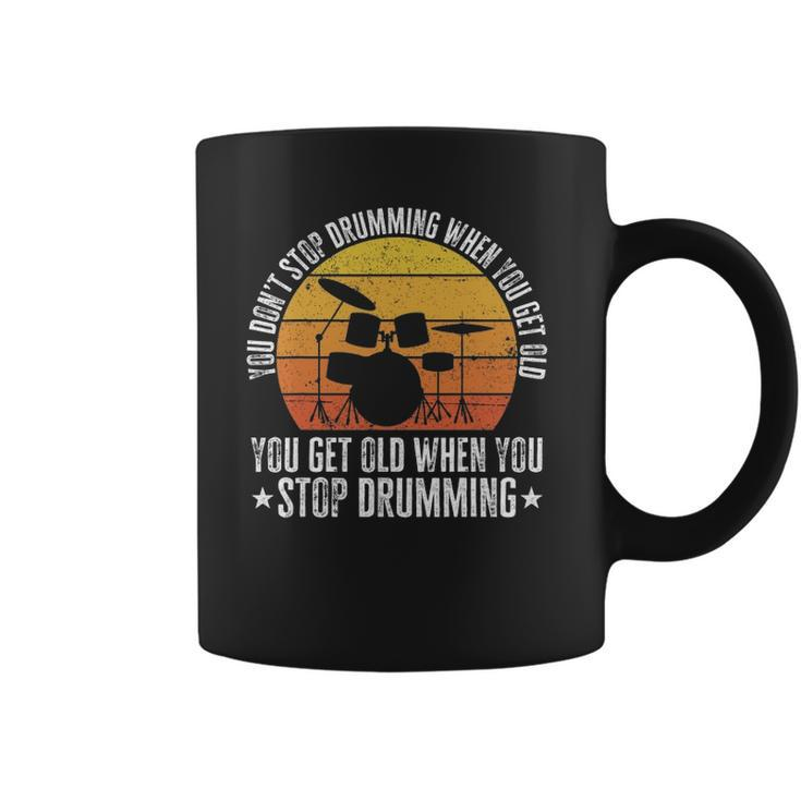 You Don&8217T Stop Drumming When You Get Old Funny Drummer Gift Coffee Mug