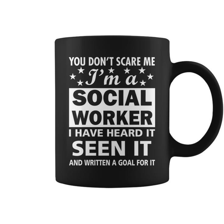 You Dont Scare Me Social Worker Tshirt Coffee Mug