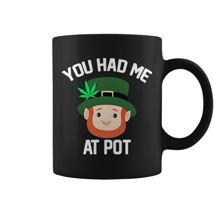 You Had Me At Pot Funny St Patricks Day Weed Coffee Mug
