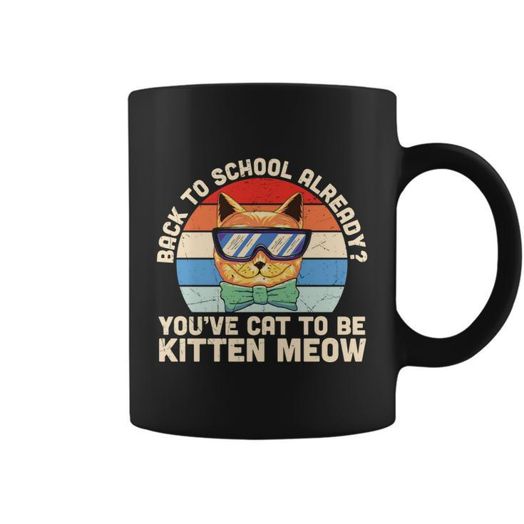 Youve Cat To Be Kitten Meow 1St Day Back To School Coffee Mug