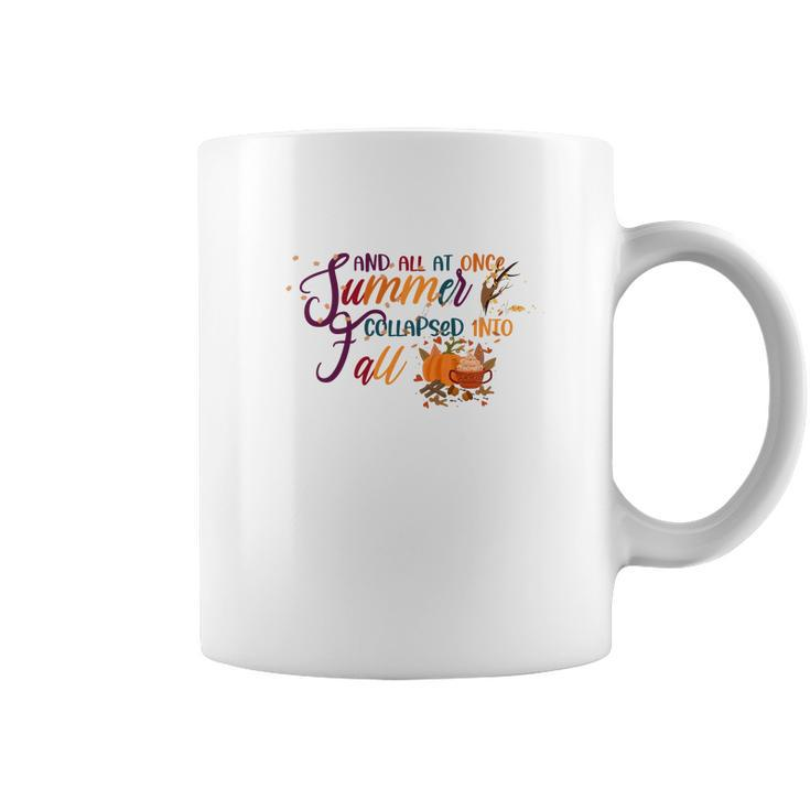 And All At Once Summer Collapsed Into Fall Coffee Mug