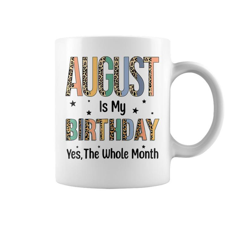 August Is My Birthday Yes The Whole Month Leopard Bday  Coffee Mug
