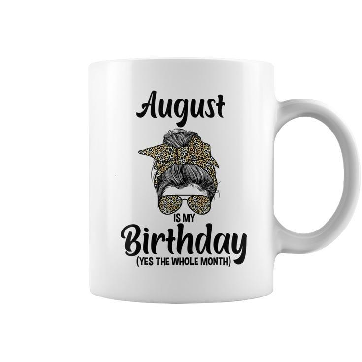 August Is My Birthday Yes The Whole Month Messy Bun Leopard  Coffee Mug