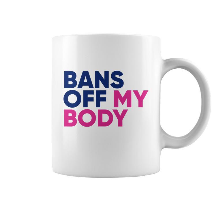 Bans Off My Body Feminism Womens Rights Tshirt Coffee Mug