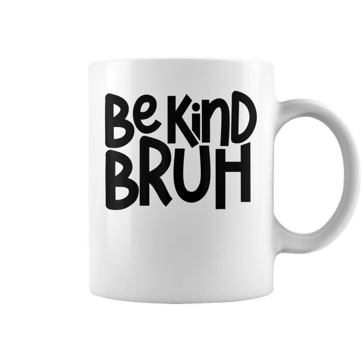 Be Kind Bruh Anti Bullying Kindness Orange Unity Day  Coffee Mug