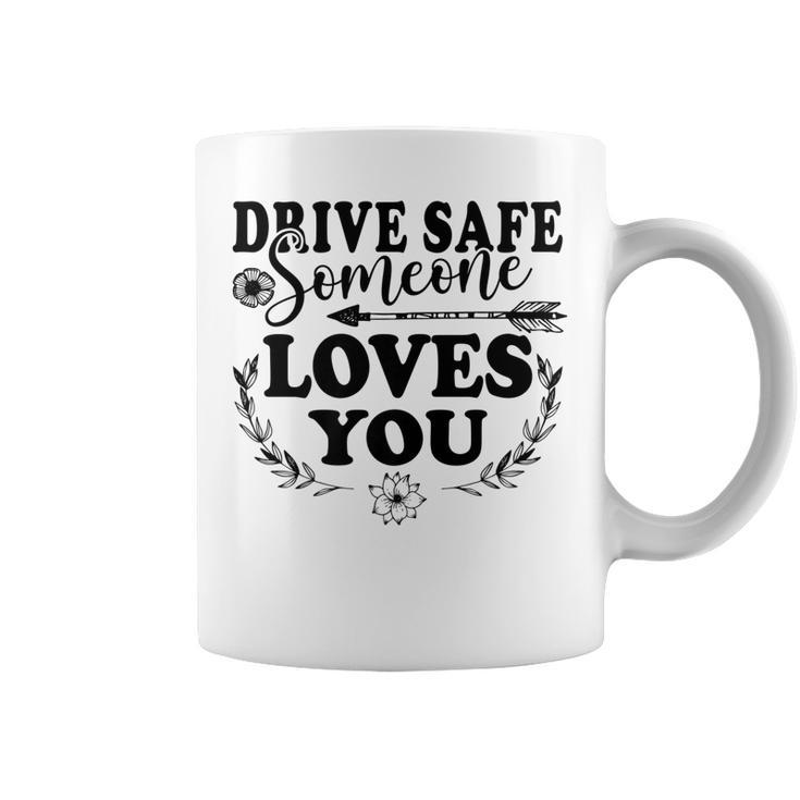 Best Friend Funny Drive Safe Someone Loves You   Coffee Mug