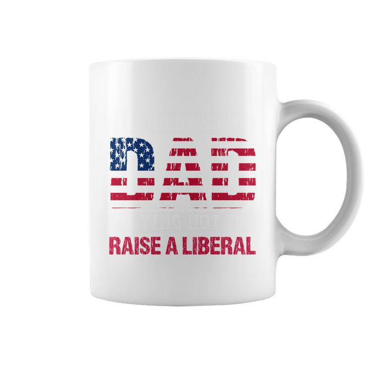 Conservative Dad Trying Not To Raise A Liberal Tshirt Coffee Mug