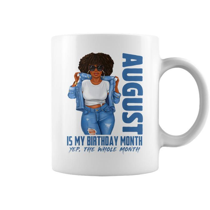 Funny August Is My Birthday Yes The Whole Month Black Girls  V2 Coffee Mug