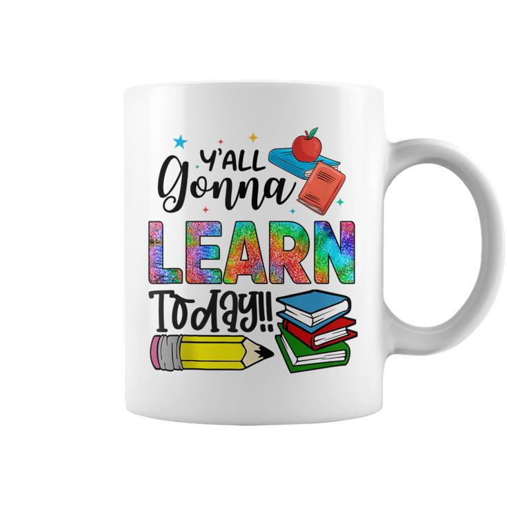 Funny Teachers First Day Of School Yall Gonna Learn Today  Coffee Mug