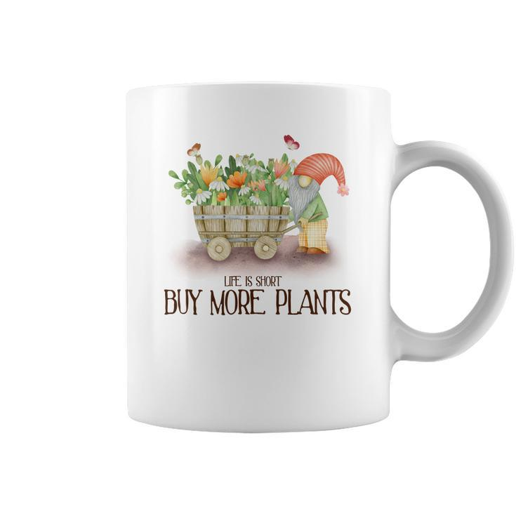 Gardener Life Is Short Buy More Plants Lover Coffee Mug