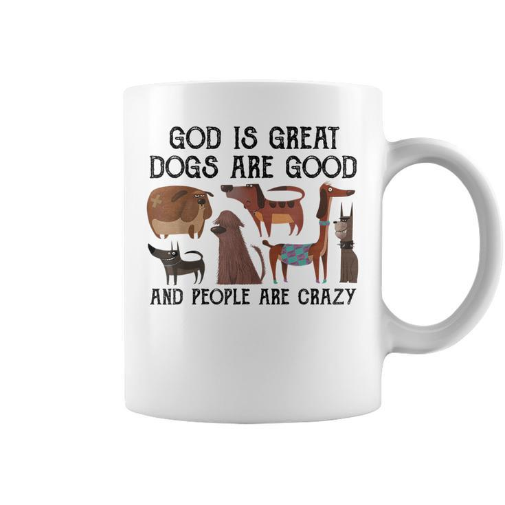 God Is Great Dogs Are Good And People Are Crazy   Coffee Mug