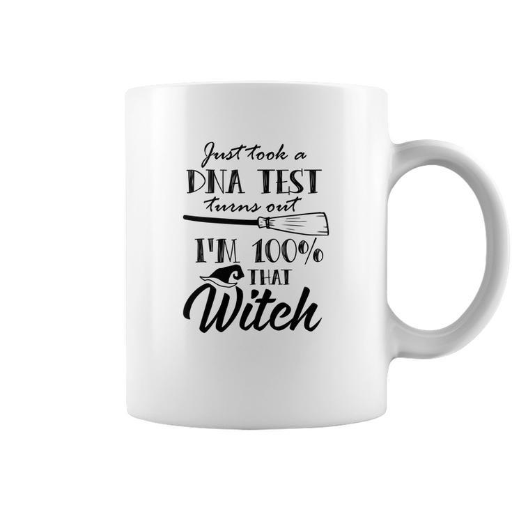 Halloween Gift I Just Took A Dna Test Turns Out Im 100% That Witch  Coffee Mug