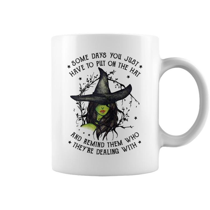 Halloween Witch With Some Days You Have To Put On The Hat  Coffee Mug