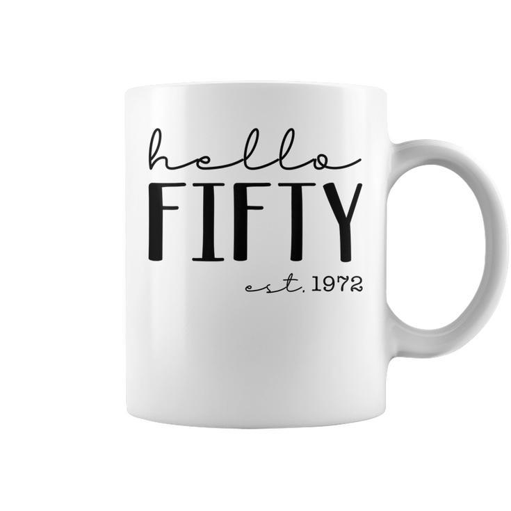 Hello Fifty Est 1972 Born In 1972 50Th Birthday Hello 50  Coffee Mug