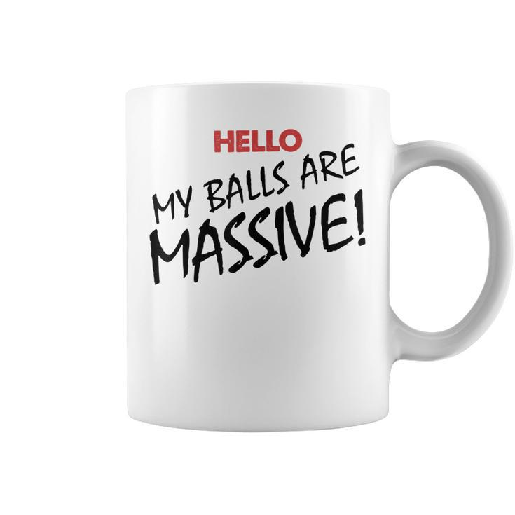 Hello My Balls Are Massive  V3 Coffee Mug
