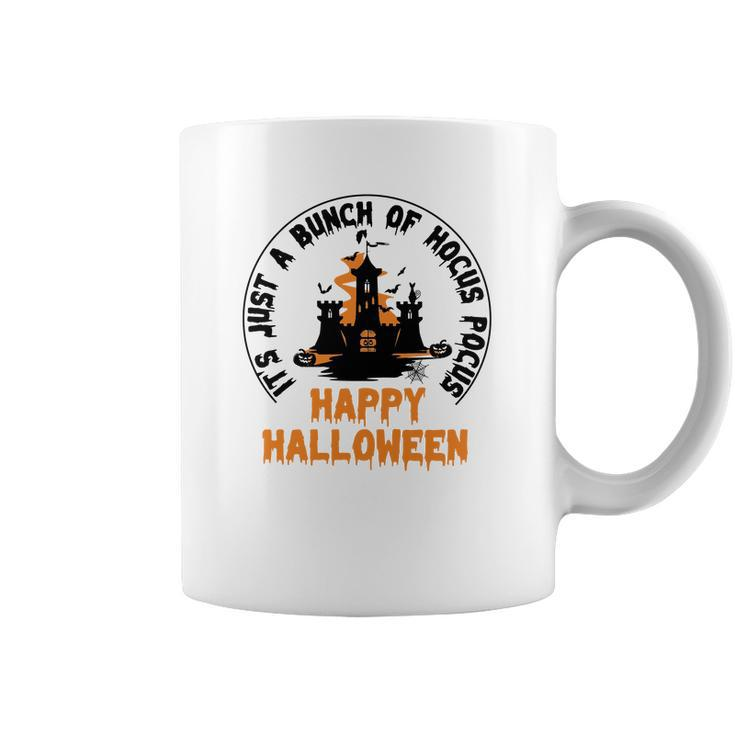 House Its Just A Bunch Of Hocus Pocus Happy Halloween Coffee Mug