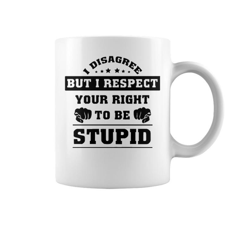 I Disagree But I Respect Your Right V2 Coffee Mug