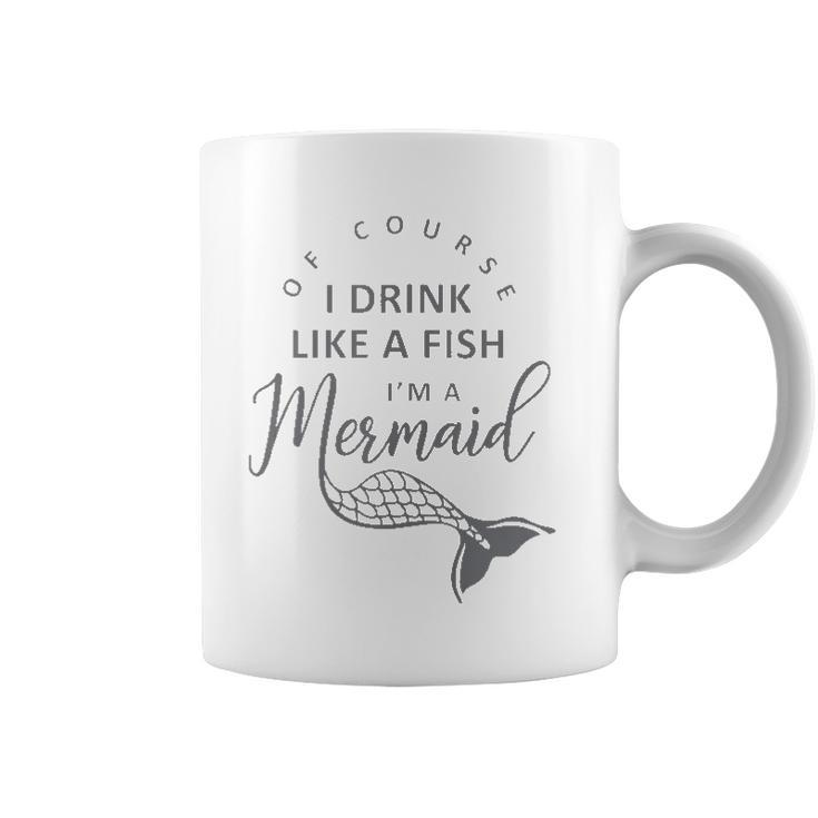 I&8217M A Mermaid Of Course I Drink Like A Fish Funny  Coffee Mug