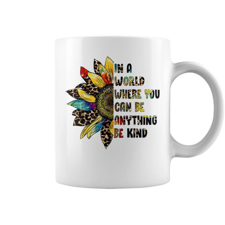 In A World Where You Can Be Anything Be Kind Sunflower  Coffee Mug