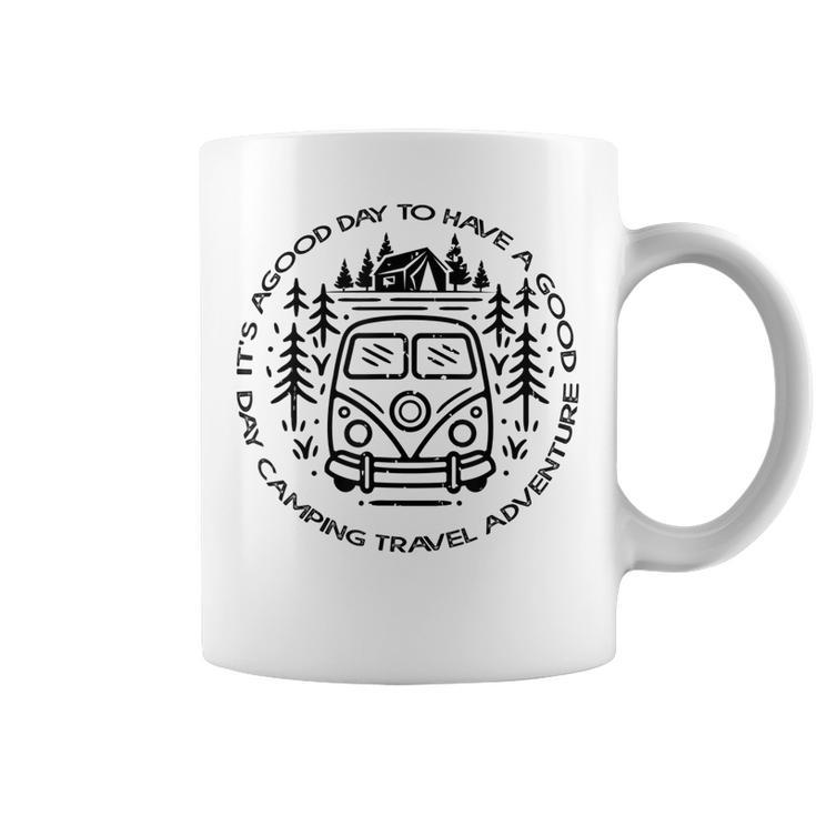 Its A Good Day To Have A Good Day Camping Travel Adventure  Coffee Mug