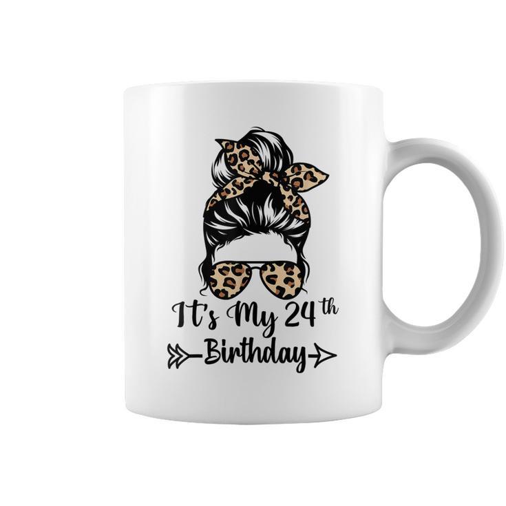 Its My 24Th Birthday Happy 24 Years Old Messy Bun Leopard Coffee Mug