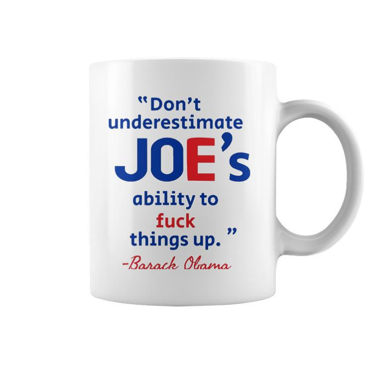 Joes Ability To Fuck Things Up - Barack Obama Coffee Mug