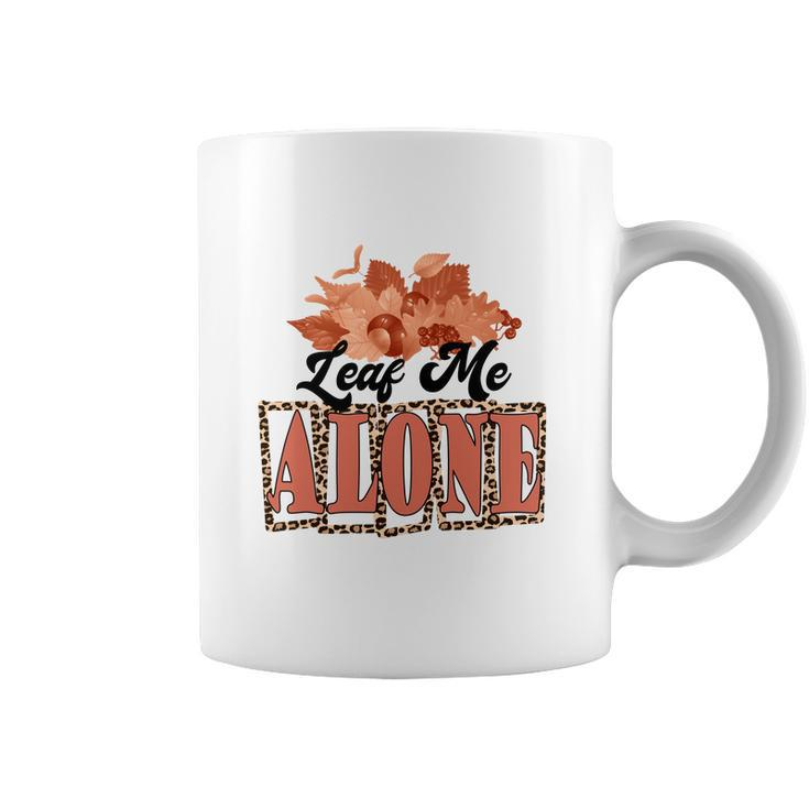 Leaf Me Alone Fall Season Thanksgiving Coffee Mug