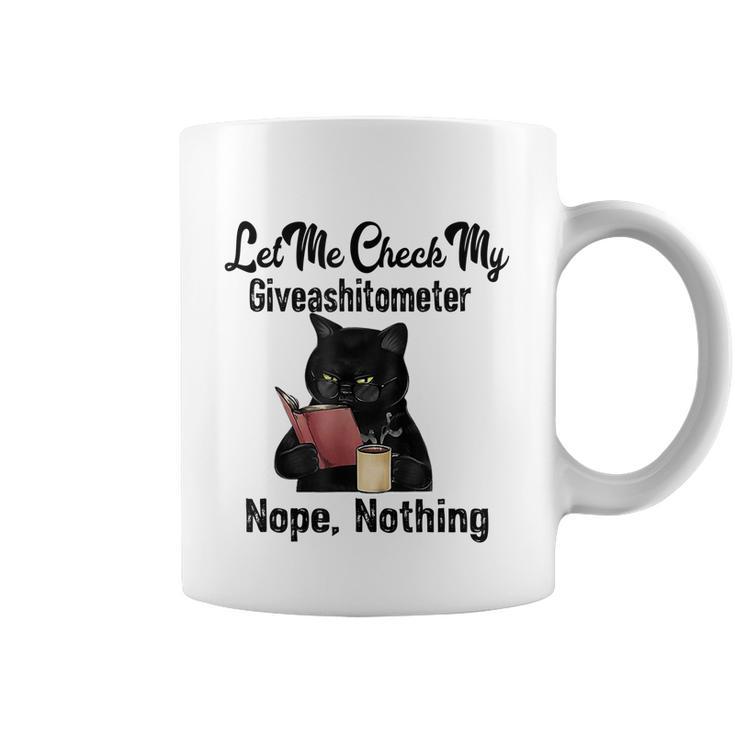 Let Me Check My Giveashitometer Nope Nothing Funny Cat Coffee Mug