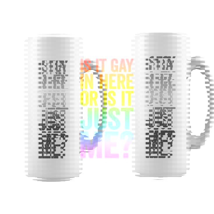 Mens Is It Gay In Here Or Is It Just Me Lgbt Pride Coffee Mug