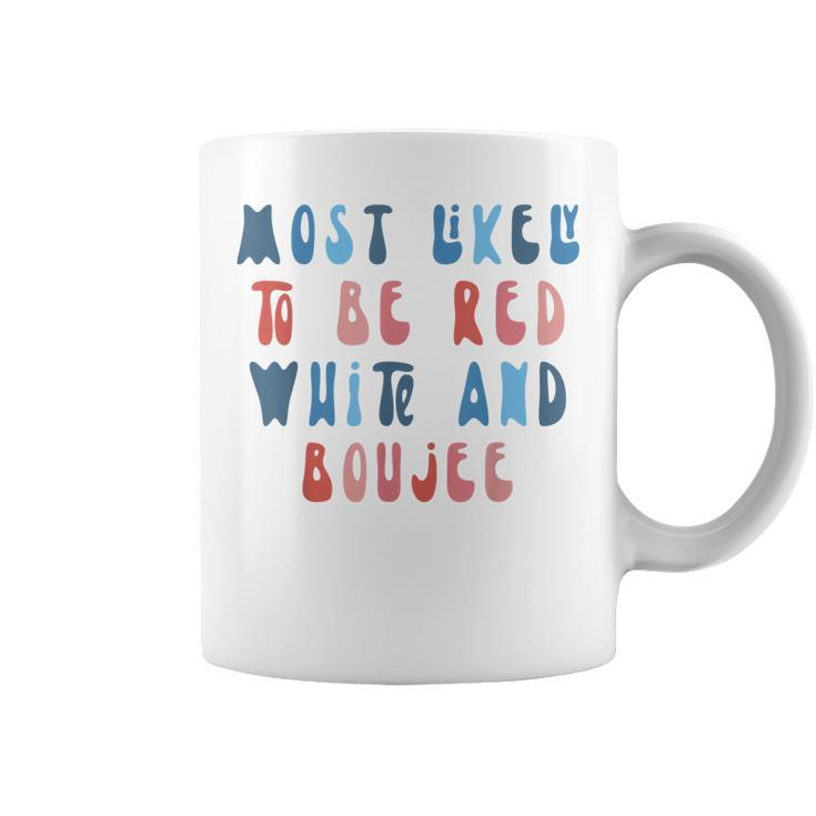 Most Likely To Be Red White And Boujee 4Th Of July Family  Coffee Mug