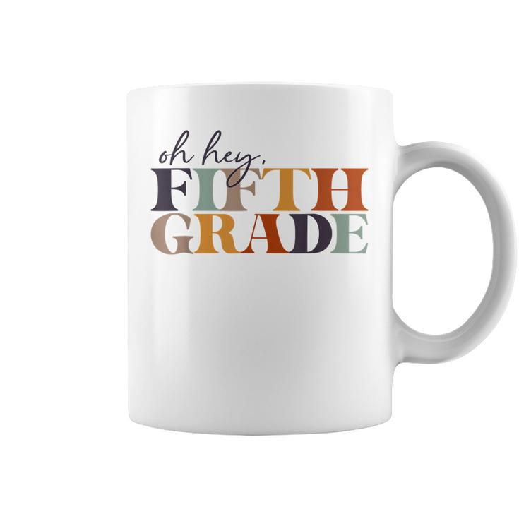 Oh Hey Fifth Grade Back To School For Teachers And Students  Coffee Mug