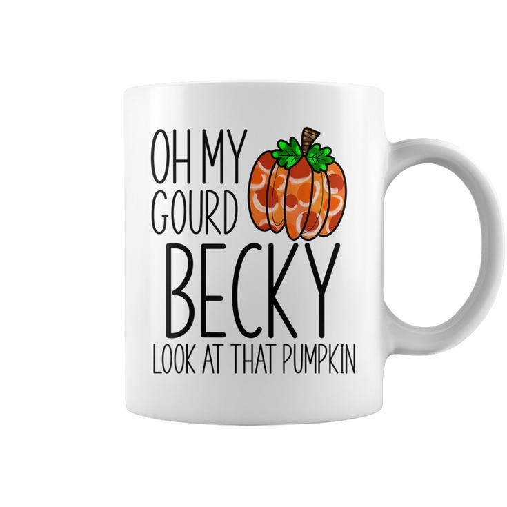 Oh My Gourd Becky Look At That Pumpkin Funny Fall Halloween  Coffee Mug