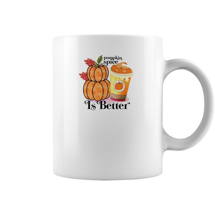 Pumpkin Spice Is Better Fall Cozy Drinking Coffee Mug