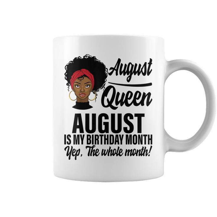 Queen August Is My Birthday Yes The Whole Month Birthday  V2 Coffee Mug