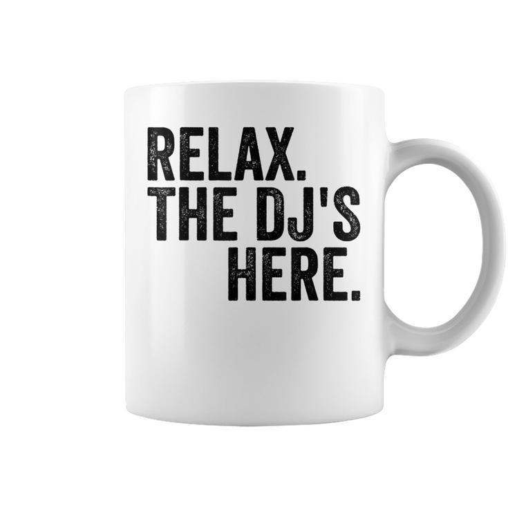 Relax The Djs Here  Coffee Mug
