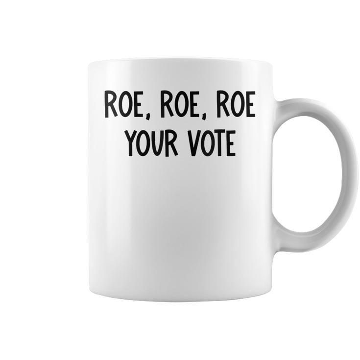 Roe Your Vote Pro Choice  V2 Coffee Mug