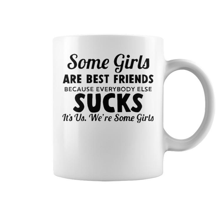 Some Girls Are Best Friends Coffee Mug