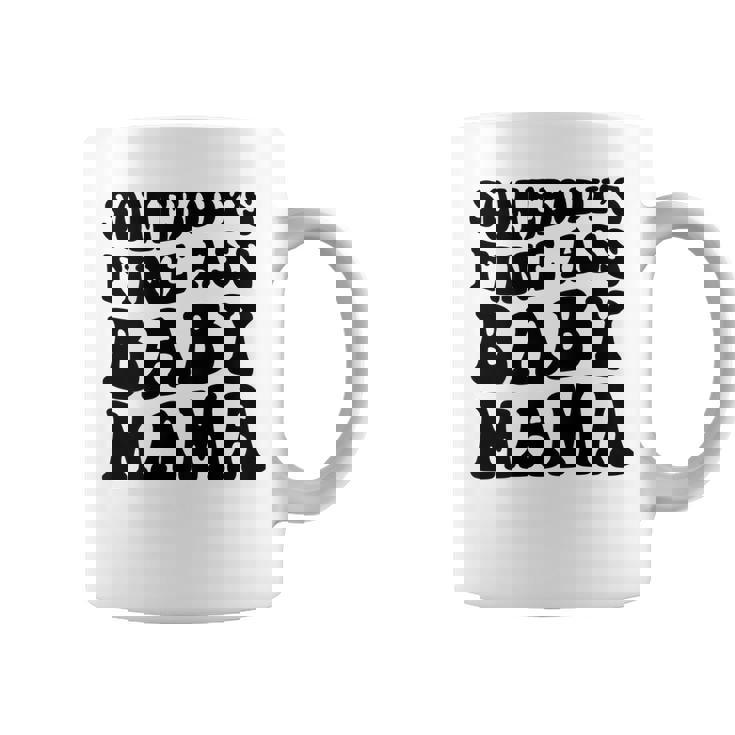 Somebodys Fine Ass Baby Mama Coffee Mug