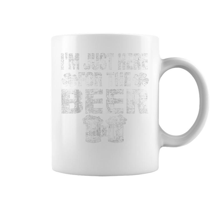 St Patricks Day Im Just Here For The Beer Drinking Gifts  Coffee Mug