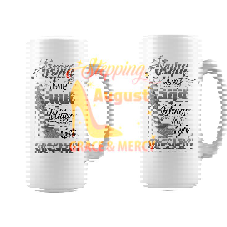 Stepping Into My August Birthday With Gods Grace And Mercy Coffee Mug