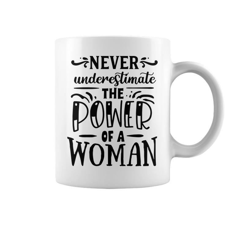 Strong Woman Never Underestimaate The Power Coffee Mug