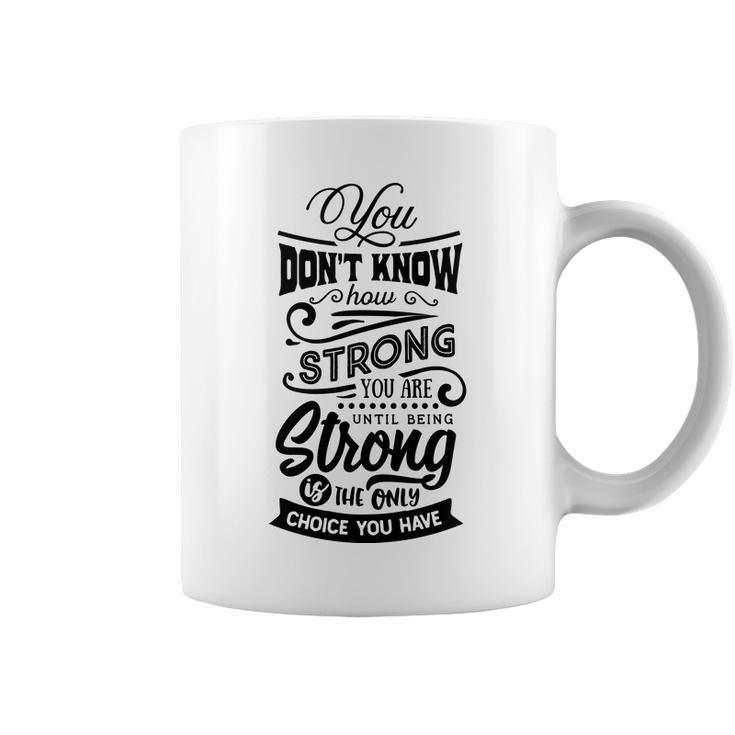 Strong Woman You Dont Know How Strong You Are Coffee Mug