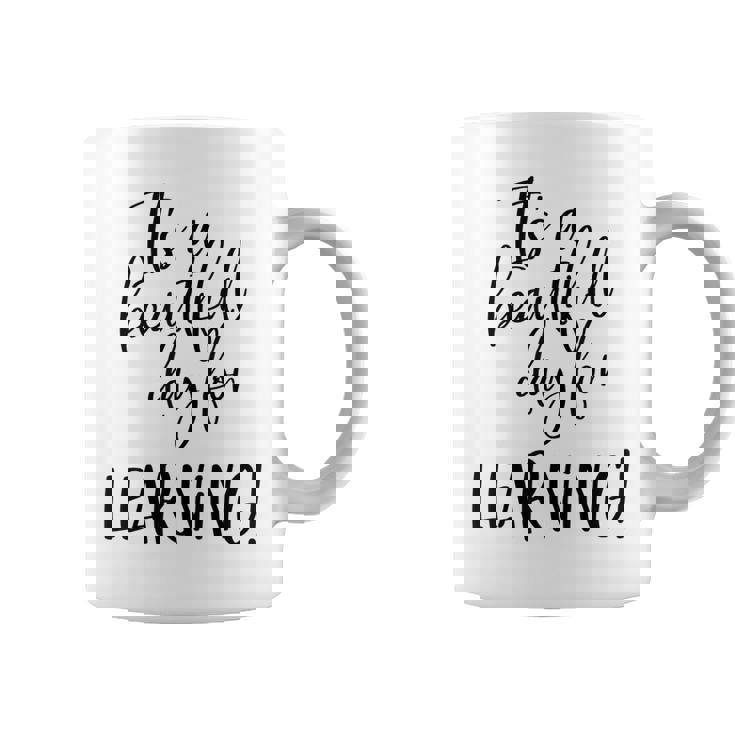 Teacher Gifts Its A Beautiful Day For Learning Teachers Coffee Mug
