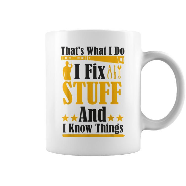 Thats What I Do I Fix Stuff And I Know Things  V2 Coffee Mug