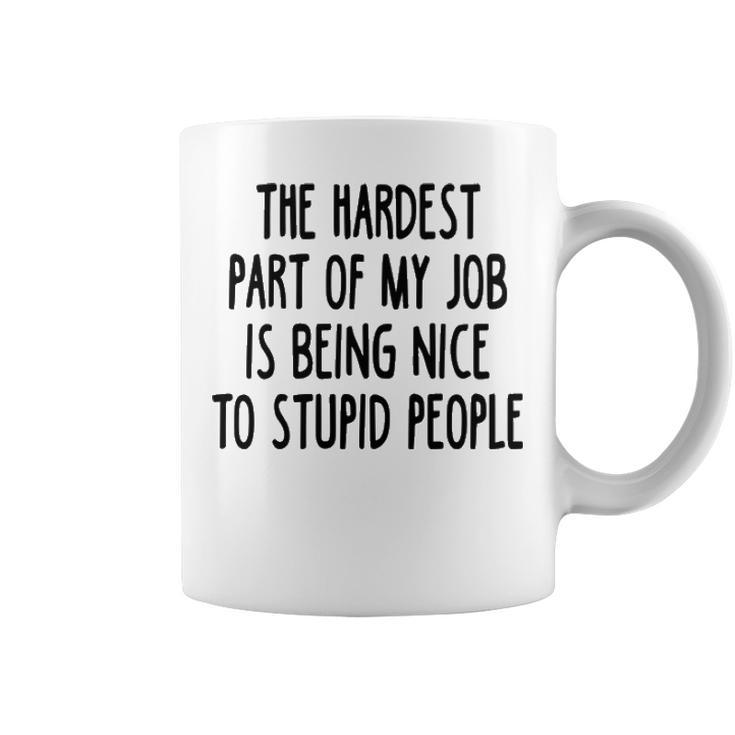 The Hardest Part Of My Job Coffee Mug