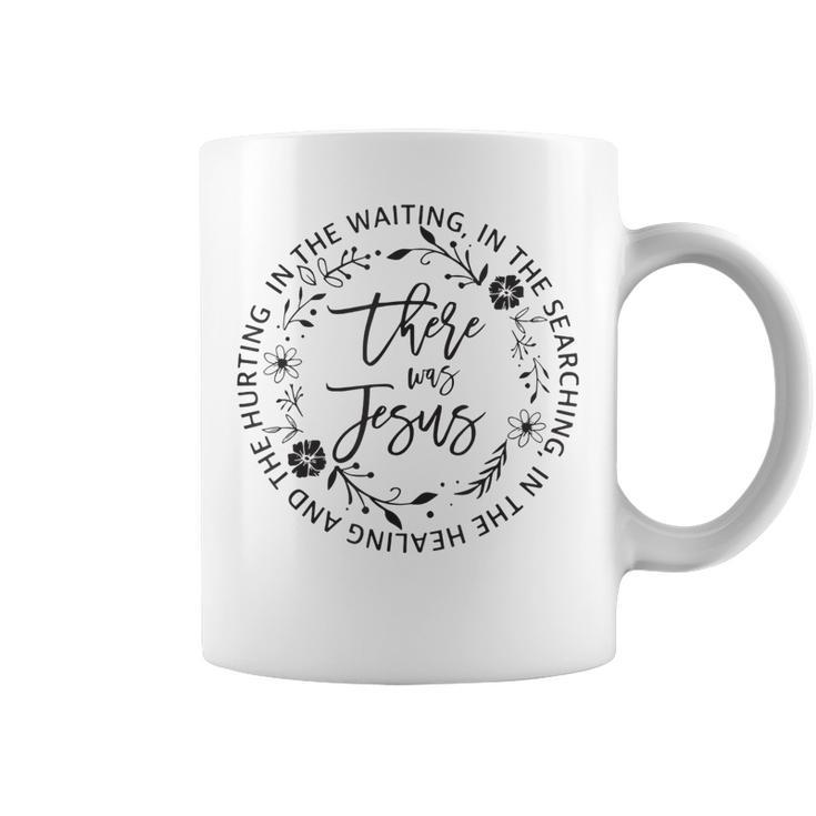 There Was Jesus Christian Religious Jesus Lover  Coffee Mug