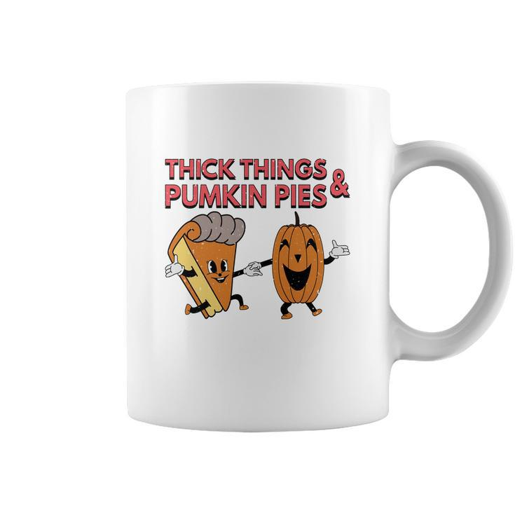 Thick Things And Pumpkin Pies Fall Lovers Coffee Mug