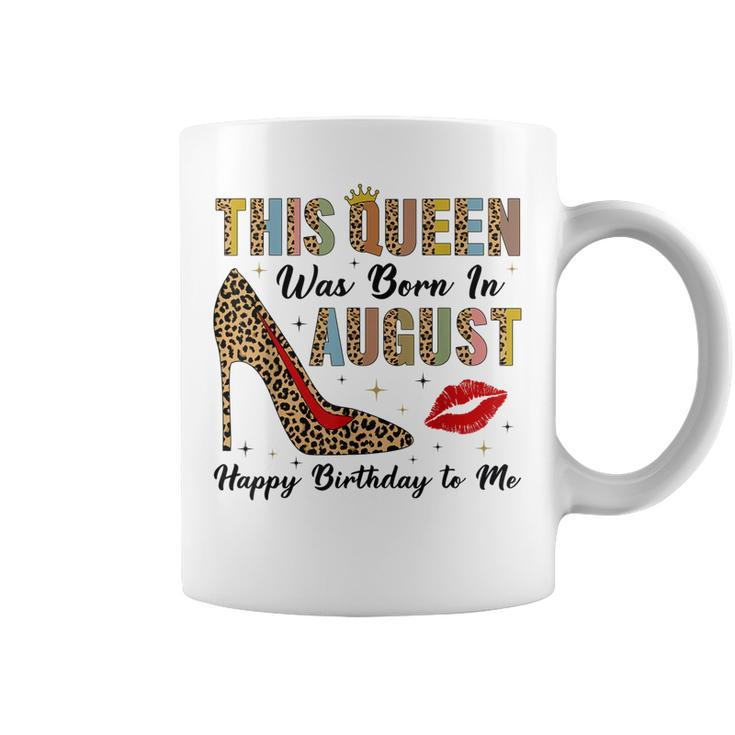 This Queen Was Born In August Happy Birthday To Me Leopard  Coffee Mug