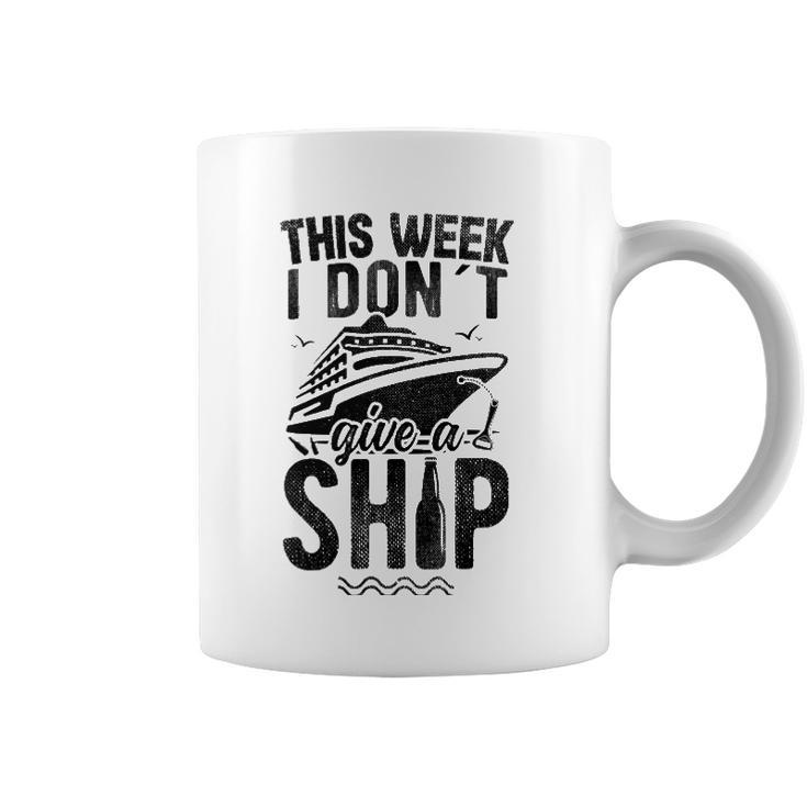 This Week I Don&8217T Give A Ship Cruise Trip Vacation Funny Coffee Mug